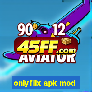 onlyflix apk mod